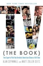 TV (The Book): Two Experts Pick the Greatest Shows of All Time